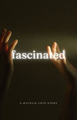 hyunlix ₍⑅ᐢ..ᐢ₎ | fascinated.