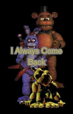 I Always Come Back: Freddy x Bonnie Fnaf Fanfic