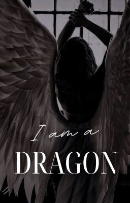 I AM A DRAGON