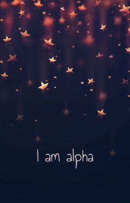 I am alpha