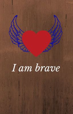 I am brave