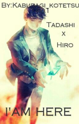 I'AM HERE (Tadashi x Hiro)© [Editando]