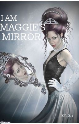 I am Maggie's Mirror