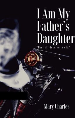 I Am My Father's Daughter || ON HOLD