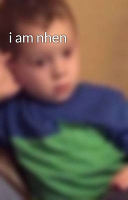 i am nhen