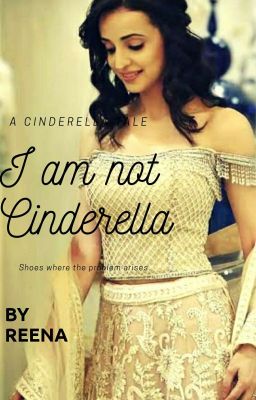 I am not CINDRELLA (arshi)