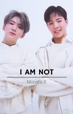 I am not ❌ Monsta X [TERMINÉ] 