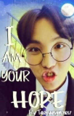 I Am Your Hope✔ (J Hope Fanfic) [Completed]