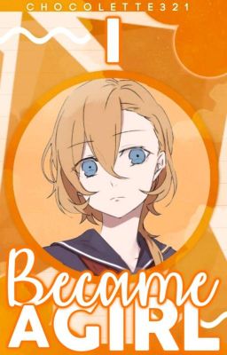 I Became a Girl || Nakahara Chuuya 