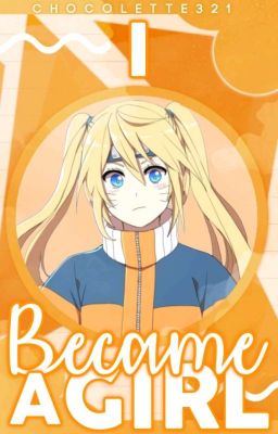 I Became a Girl || Uzumaki Naruto 