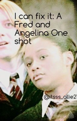 I Can Fix it: A Fred and Angelina One-shot