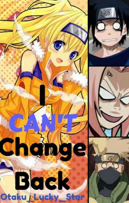 I Can't Change Back (SasuNaru) ✔