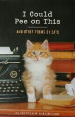 I Could Pee On This - And Other Poems By Cats