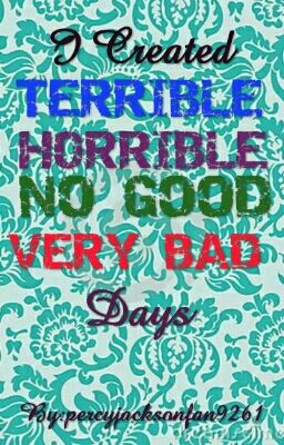 I Created TERRIBLE HORRIBLE NO GOOD VERY BAD Days