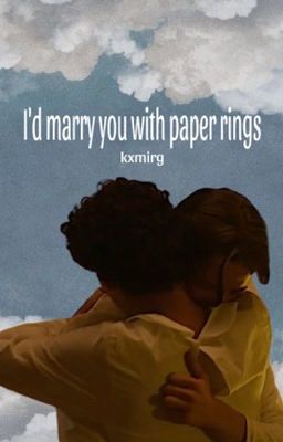 I'd marry you with paper rings || Larry Stylinson 