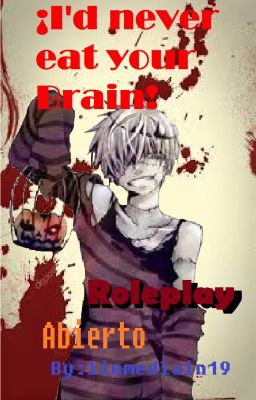 I'd never eat you Brain! ✝️ Roleplay ✝️ Cerrado Temporalmente ✝ EDITANDO