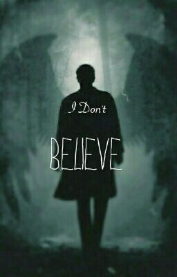 I Don't Believe |:| Castiel |:|