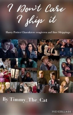 I don't care, I ship it - Harry Potter Charaktere reagieren auf ihre Shippings