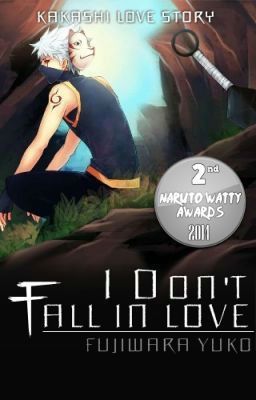 I Don't Fall In Love (Hatake Kakashi Love Story)