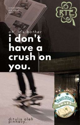 i don't have a crush on you. [end]