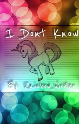 I Don't Know 🌈🦄