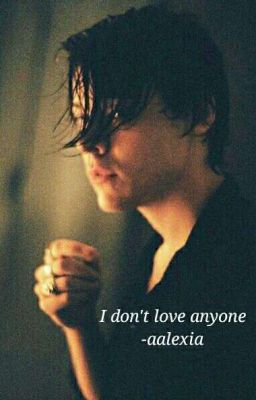 I DON'T LOVE ANYONE