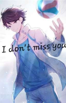 I don't miss you | Oikawa Toru