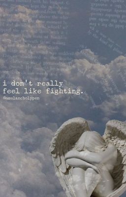 i don't really feel like fighting.