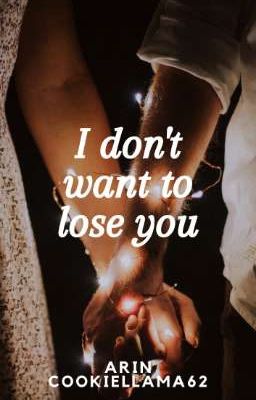 I don't want to lose you 