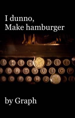 I dunno, make hamburger