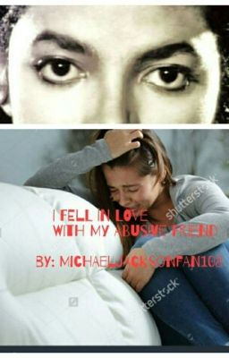 I Fell In Love With My Abusive Friend( A Michael Jackson Fanfiction)