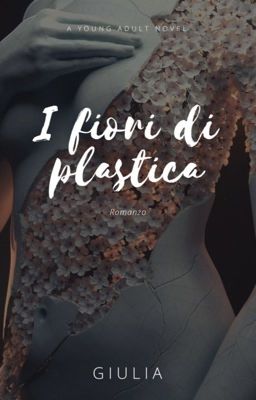 I fiori di plastica [ANTEPRIMA]