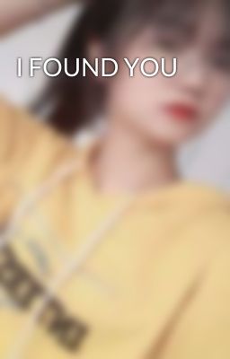 I FOUND YOU 