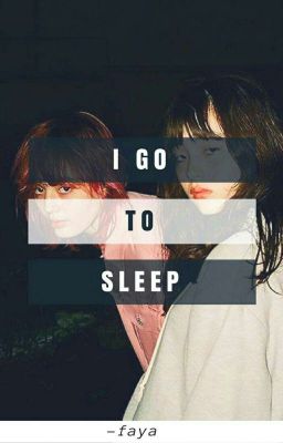 I Go To Sleep - y.m