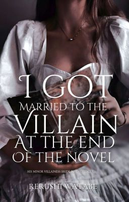 I GOT MARRIED TO THE VILLAIN AT THE END OF THE NOVEL [COMPLETED]