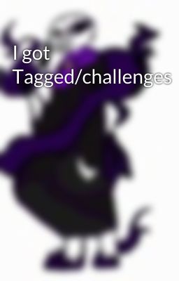 I got Tagged/challenges 