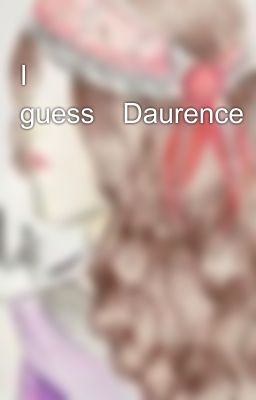 I guess⚣Daurence 