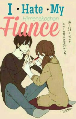 I Hate My Fiance (Fiance! Boy X Readers) 《SLOW-UPDATE》