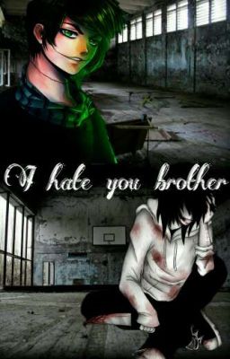 I hate you brother