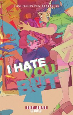 I Hate you... But