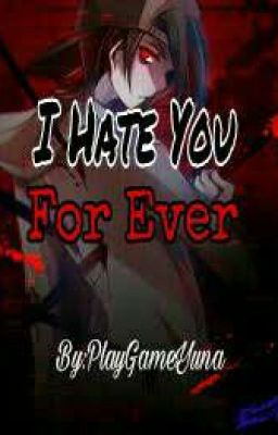 I Hate You- For ever