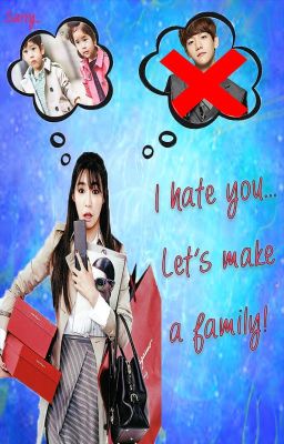 I hate you: Let's make a family