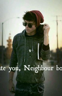 I hate you, Neighbour boy ![HUN] (Befejezett)