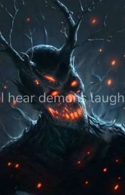 I hear demons laugh