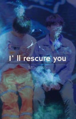 I'II Rescure You //Taekook