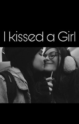 •I kissed a Girl• |BEFEJEZETT|