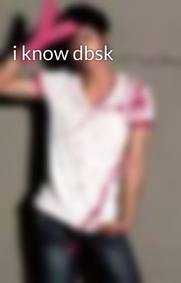 i know dbsk