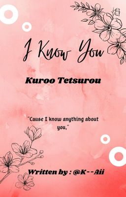 I Know You - Kuroo x Reader