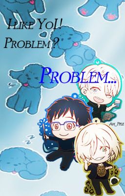 I like YoI ! Problem ? Problem... ✅