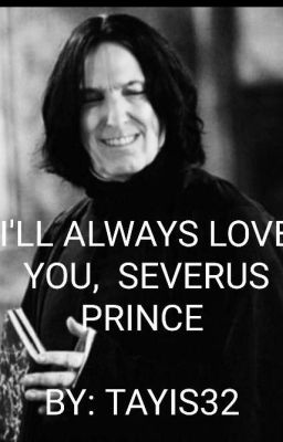 I'll Always Love You, Severus Prince 